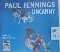 Uncanny written by Paul Jennings performed by Stig Wemyss on Audio CD (Unabridged)